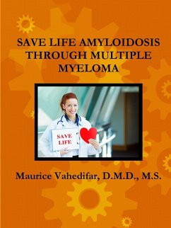 SAVE LIFE AMYLOIDOSIS THROUGH MULTIPLE MYELOMA - Vahedifar, D. M. D. M. S. Maurice