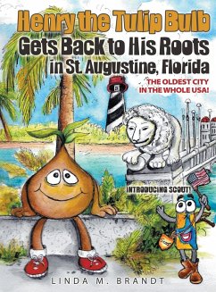 Henry the Tulip Bulb Gets Back to His Roots in St. Augustine, Florida - Brandt, Linda M.