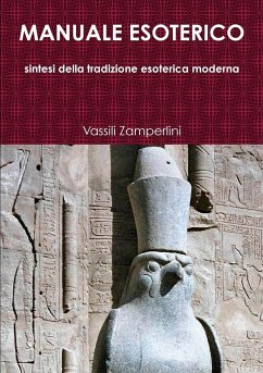 MANUALE ESOTERICO sintesi della tradizione esoterica moderna - Zamperlini, Vassili