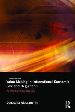 Value Making in International Economic Law and Regulation - Alessandrini, Donatella