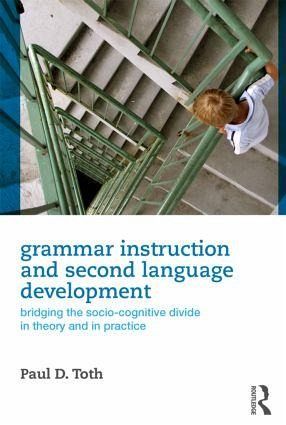Grammar Instruction and Second Language Development Grammar Instruction and Second Language Development