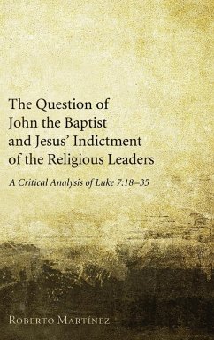 The Question of John the Baptist and Jesus' Indictment of the Religious Leaders - Martinez, Roberto