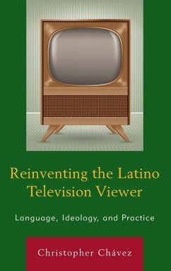 Reinventing the Latino Television Viewer - Chávez, Christopher