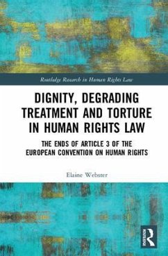 Dignity, Degrading Treatment and Torture in Human Rights Law - Webster, Elaine