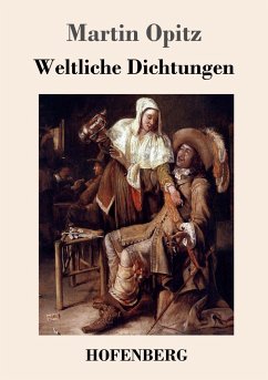 Weltliche Dichtungen - Opitz, Martin