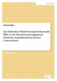 Zur fehlenden Objektivierung der Kennzahl EBIT in der Berichterstattungspraxis deutscher kapitalmarktorientierter Unternehmen - Adler, Patrick