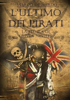 L'ultimo dei pirati - La storia di Oliver Neville - De Nardo, Marco