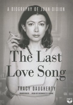 The Last Love Song: A Biography of Joan Didion - Daugherty, Tracy