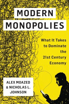 Modern Monopolies: What It Takes to Dominate the 21st Century Economy - Moazed, Alex; Johnson, Nicholas L.