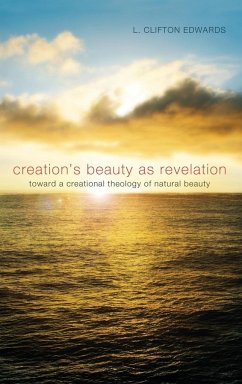 Creation's Beauty as Revelation - Edwards, L. Clifton