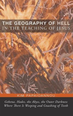 The Geography of Hell in the Teaching of Jesus - Papaioannou, Kim