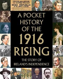 A Pocket History of the 1916 Rising - Gallagher, Tara; Biggs, Fiona; O. Duibhir, Fionnbarra