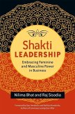 Shakti Leadership: Embracing Feminine and Masculine Power in Business Shakti Leadership: Embracing Feminine and Masculine Power in Business