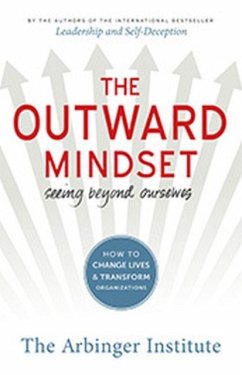 Outward Mindset: Seeing Beyond Ourselves - The Arbinger Institute