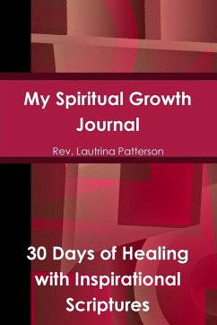 My Spiritual Growth Journal 30 Days of Healing, with Inspirational Scriptures - Patterson, Rev. Lautrina