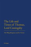 The Life and Times of Thomas, Lord Coningsby (eBook, PDF) The Life and Times of Thomas, Lord Coningsby (eBook, PDF)