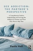 Sex Addiction: The Partner's Perspective (eBook, ePUB)