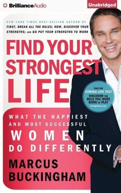 Find Your Strongest Life: What the Happiest and Most Successful Women Do Differently - Buckingham, Marcus