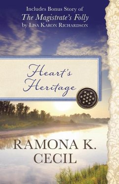 Heart's Heritage: Also Includes Bonus Story of the Magistrate's Folly by Lisa Karon Richardson - Cecil, Ramona K.; Richardson, Lisa Karon