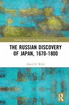 The Russian Discovery of Japan, 1670-1800 - Wells, David N