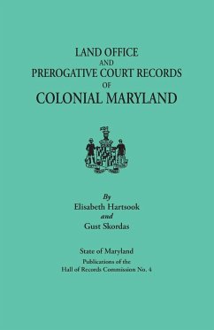 Land Office and Prerogative Court Records of Colonial Maryland. State of Maryland Publications of the Hall of Records Commission No. 4