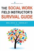 The Social Work Field Instructor's Survival Guide