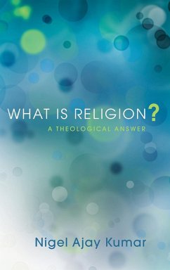 What Is Religion? - Kumar, Nigel Ajay