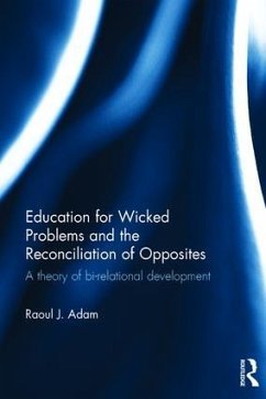 Education for Wicked Problems and the Reconciliation of Opposites - Adam, Raoul J