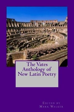 The Vates Anthology of New Latin Poetry - Walker, Mark