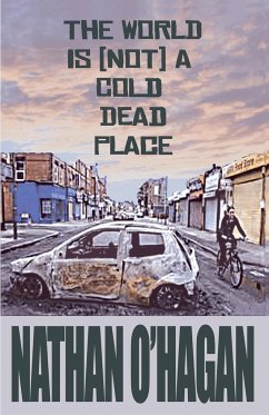 The World Is {Not} A Cold, Dead Place - O'Hagan, Nathan
