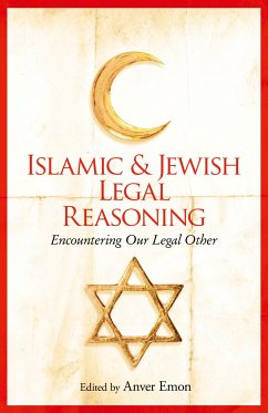 Islamic and Jewish Legal Reasoning: Encountering Our Legal Other - Emon, Anver