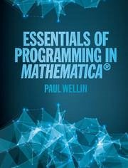 Essentials of Programming in Mathematica - Wellin, Paul