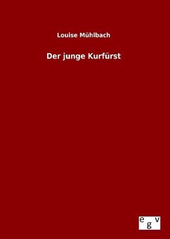 Der junge Kurfürst - Mühlbach, Louise