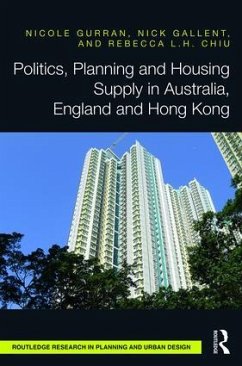Politics, Planning and Housing Supply in Australia, England and Hong Kong - Gurran, Nicole; Gallent, Nick; Chiu, Rebecca