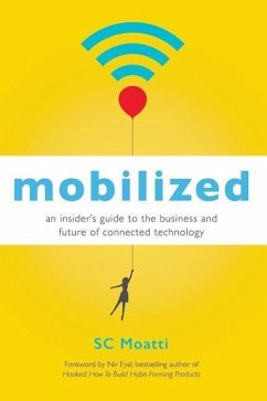 Mobilized: An Insideras Guide to the Business and Future of Connected Technology - Moatti, Sc