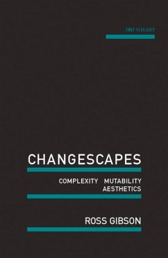 Changescapes: Complexity, Mutability, Aesthetics - Gibson, Ross