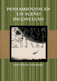 PENSAMIENTOS EN UN SUEÑO INCONCLUSO - Mosquera, Jose Manuel