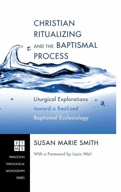 Christian Ritualizing and the Baptismal Process - Smith, Susan Marie