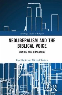 Neoliberalism and the Biblical Voice - Babie, Paul; Trainor, Michael