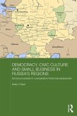 Democracy, Civic Culture and Small Business in Russia's Regions (eBook, PDF)