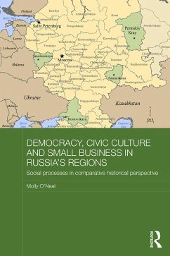 Democracy, Civic Culture and Small Business in Russia's Regions (eBook, PDF) - O'Neal, Molly