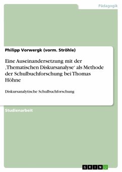 Eine Auseinandersetzung mit der ¿Thematischen Diskursanalyse¿ als Methode der Schulbuchforschung bei Thomas Höhne