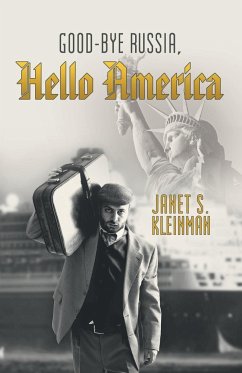Good-Bye Russia, Hello America - Kleinman, Janet S.