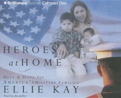 Heroes at Home: Help and Hope for America's Military Families - Kay, Ellie