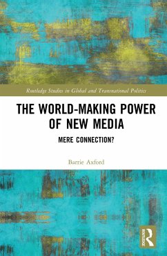 The World-Making Power of New Media - Axford, Barrie