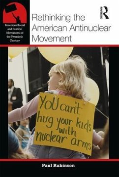 Rethinking the American Antinuclear Movement - Rubinson, Paul