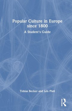 Popular Culture in Europe since 1800 - Becker, Tobias; Platt, Len