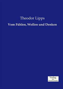 Vom Fühlen, Wollen und Denken - Lipps, Theodor