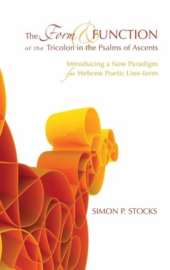 The Form and Function of the Tricolon in the Psalms of Ascents - Stocks, Simon P.