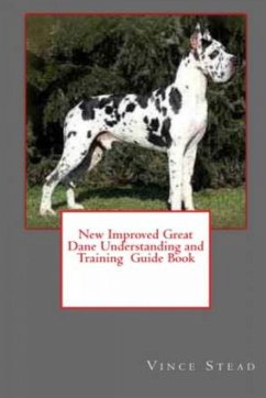 New Improved Great Dane Understanding and Training Guide Book - Stead, Vince